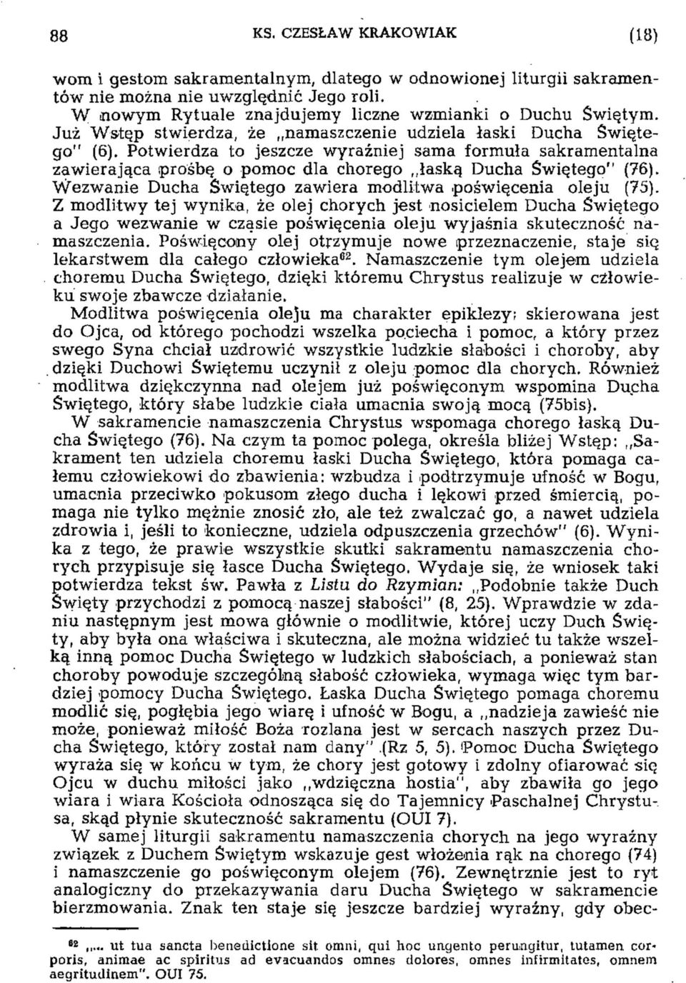 Wezwanie Ducha Świętego zawiera modlitwa poświęcenia oleju (75).