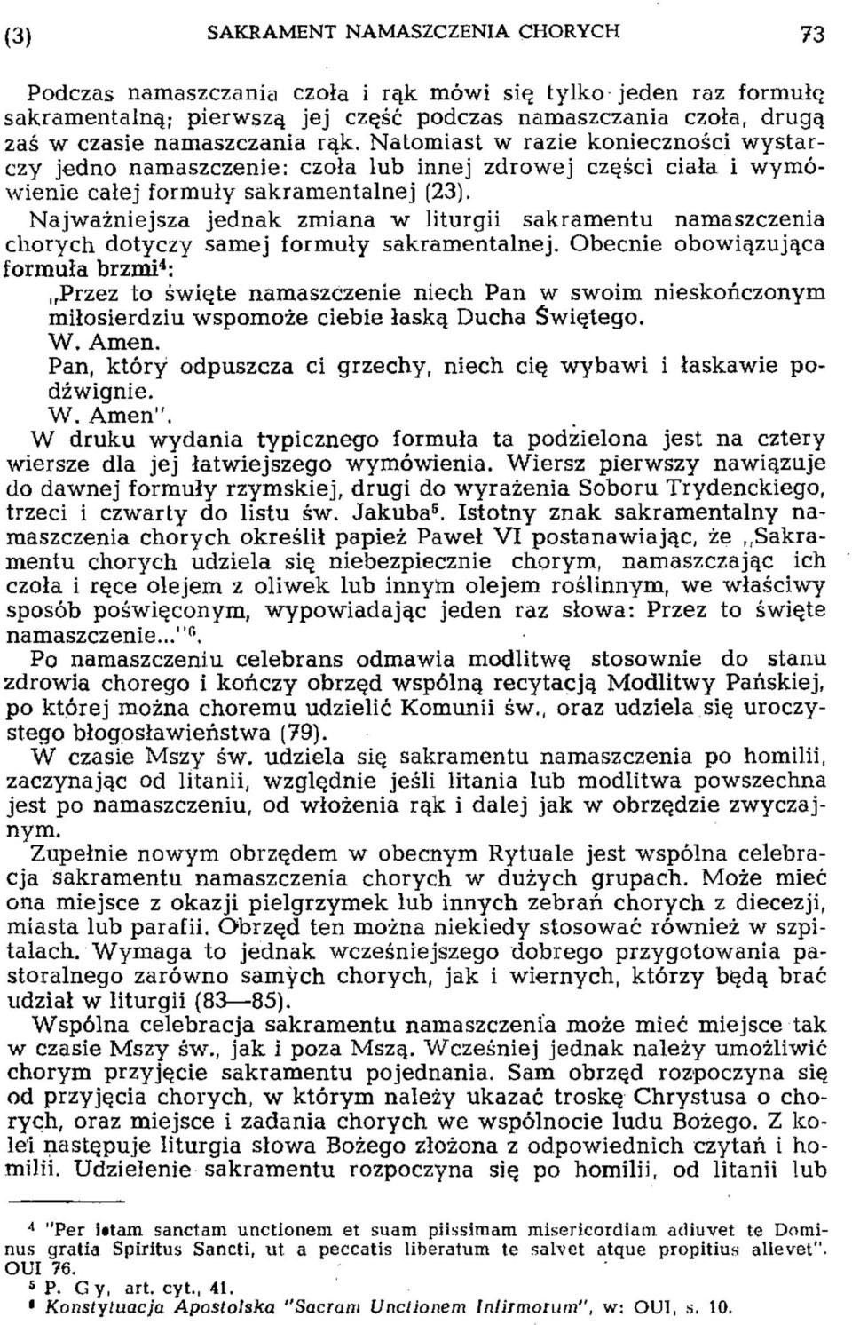 Najważniejsza jednak zmiana w liturgii sakramentu namaszczenia chorych dotyczy samej formuły sakramentalnej.