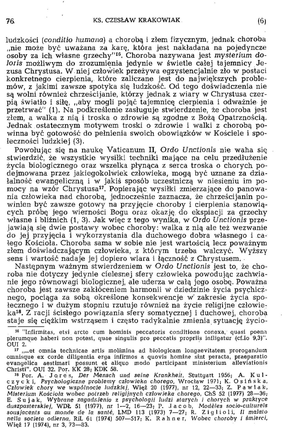 W niej człowiek przeżywa egzystencjalnie zło w postaci konkretnego cierpienia, które zaliczane jest do największych problemów, z jakimi zawsze spotyka się ludzkość.