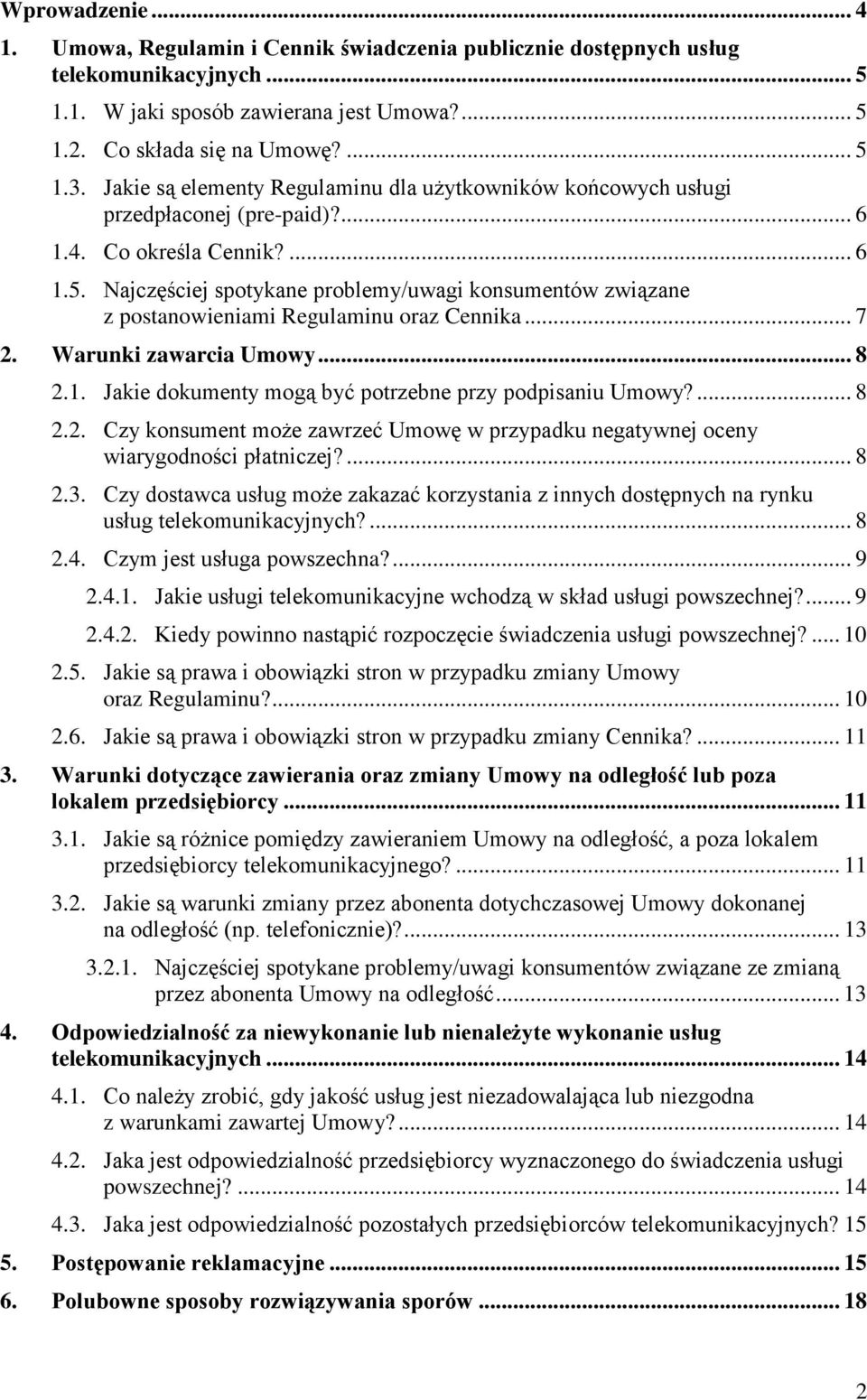 Najczęściej spotykane problemy/uwagi konsumentów związane z postanowieniami Regulaminu oraz Cennika... 7 2. Warunki zawarcia Umowy... 8 2.1. Jakie dokumenty mogą być potrzebne przy podpisaniu Umowy?