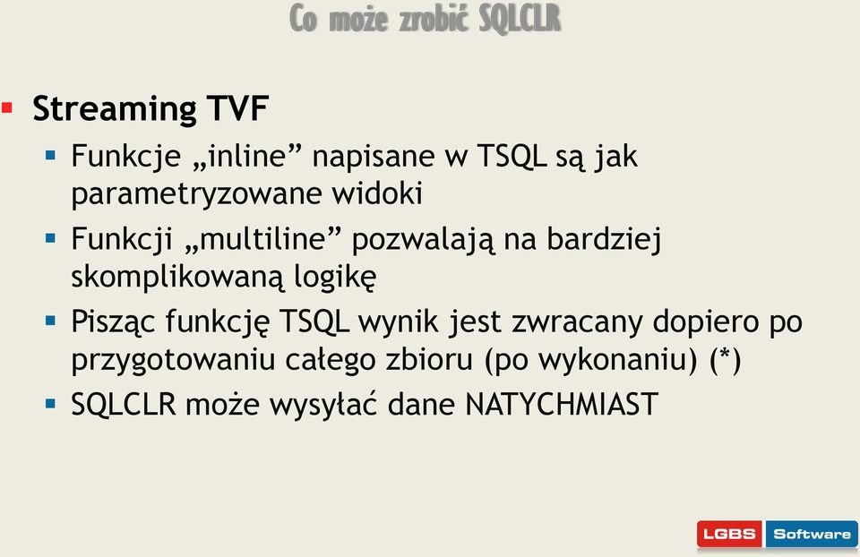 skomplikowaną logikę Pisząc funkcję TSQL wynik jest zwracany dopiero po