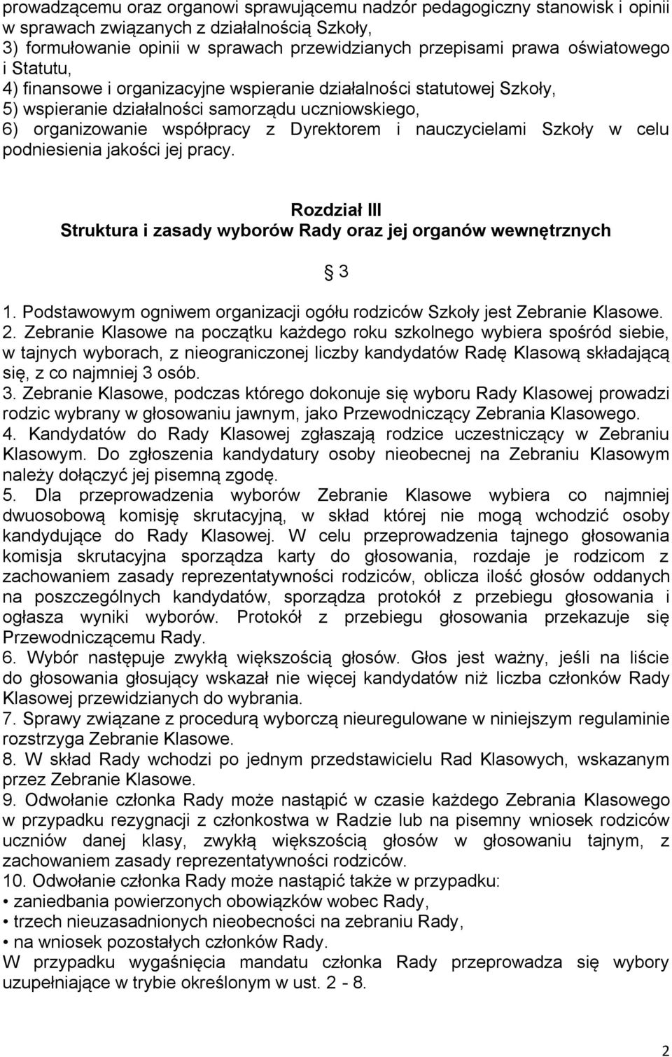 nauczycielami Szkoły w celu podniesienia jakości jej pracy. Rozdział III Struktura i zasady wyborów Rady oraz jej organów wewnętrznych 3 1.