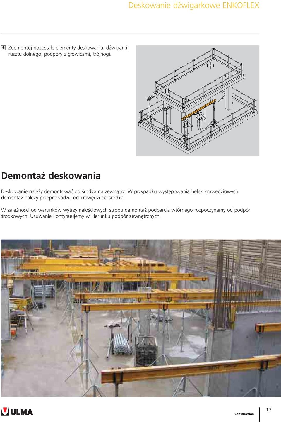 W przypadku występowania belek krawędziowych demontaż należy przeprowadzić od krawędzi do środka.
