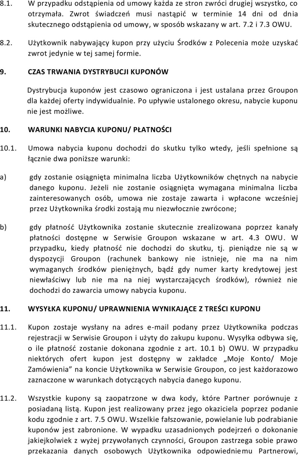 i 7.3 OWU. 8.2. Użytkownik nabywający kupon przy użyciu Środków z Polecenia może uzyskać zwrot jedynie w tej samej formie. 9.