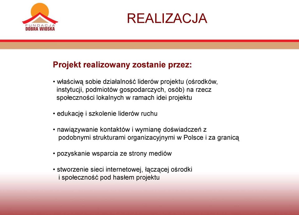 ruchu nawiązywanie kontaktów i wymianę doświadczeń z podobnymi strukturami organizacyjnymi w Polsce i za granicą