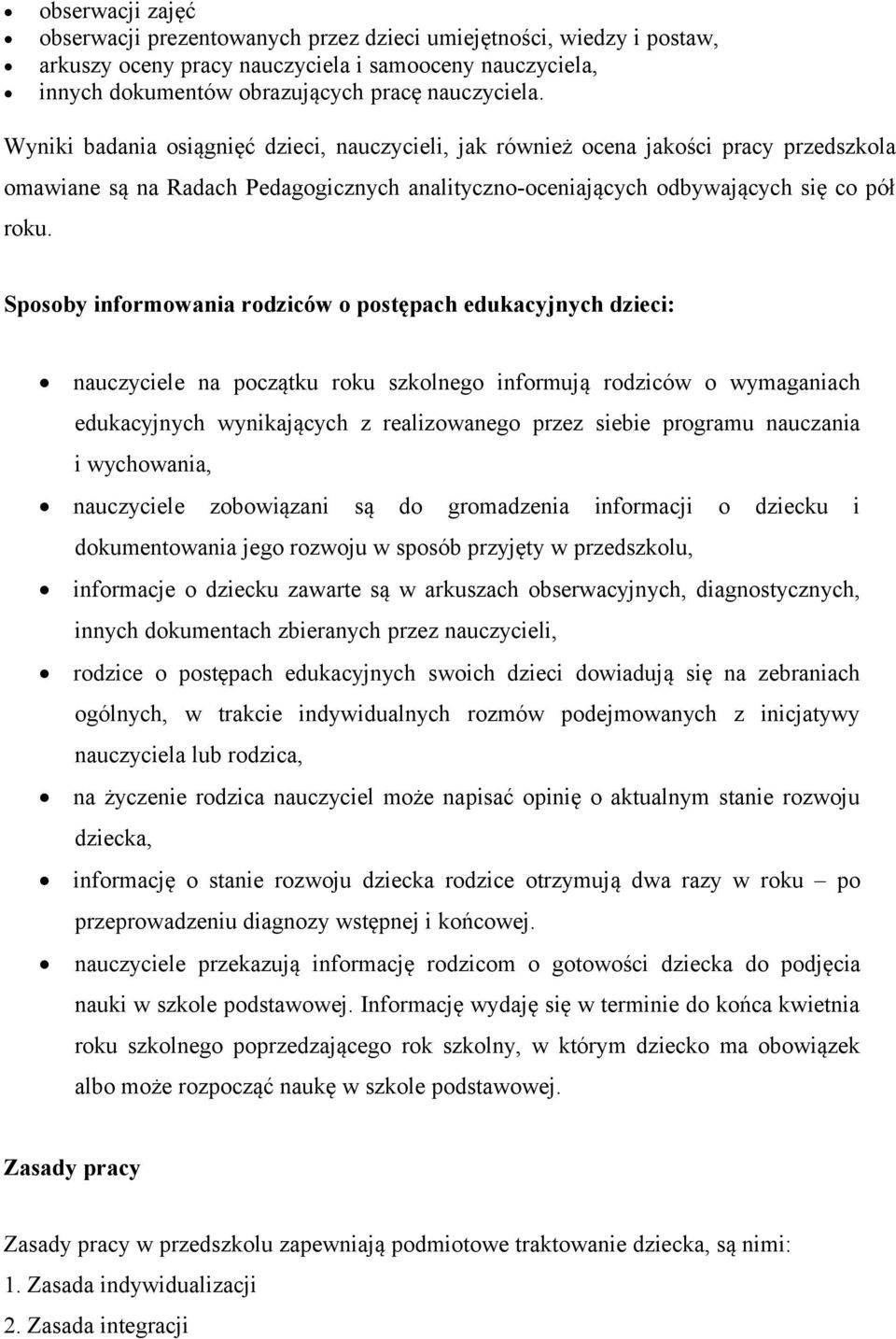 Sposoby informowania rodziców o postępach edukacyjnych dzieci: nauczyciele na początku roku szkolnego informują rodziców o wymaganiach edukacyjnych wynikających z realizowanego przez siebie programu