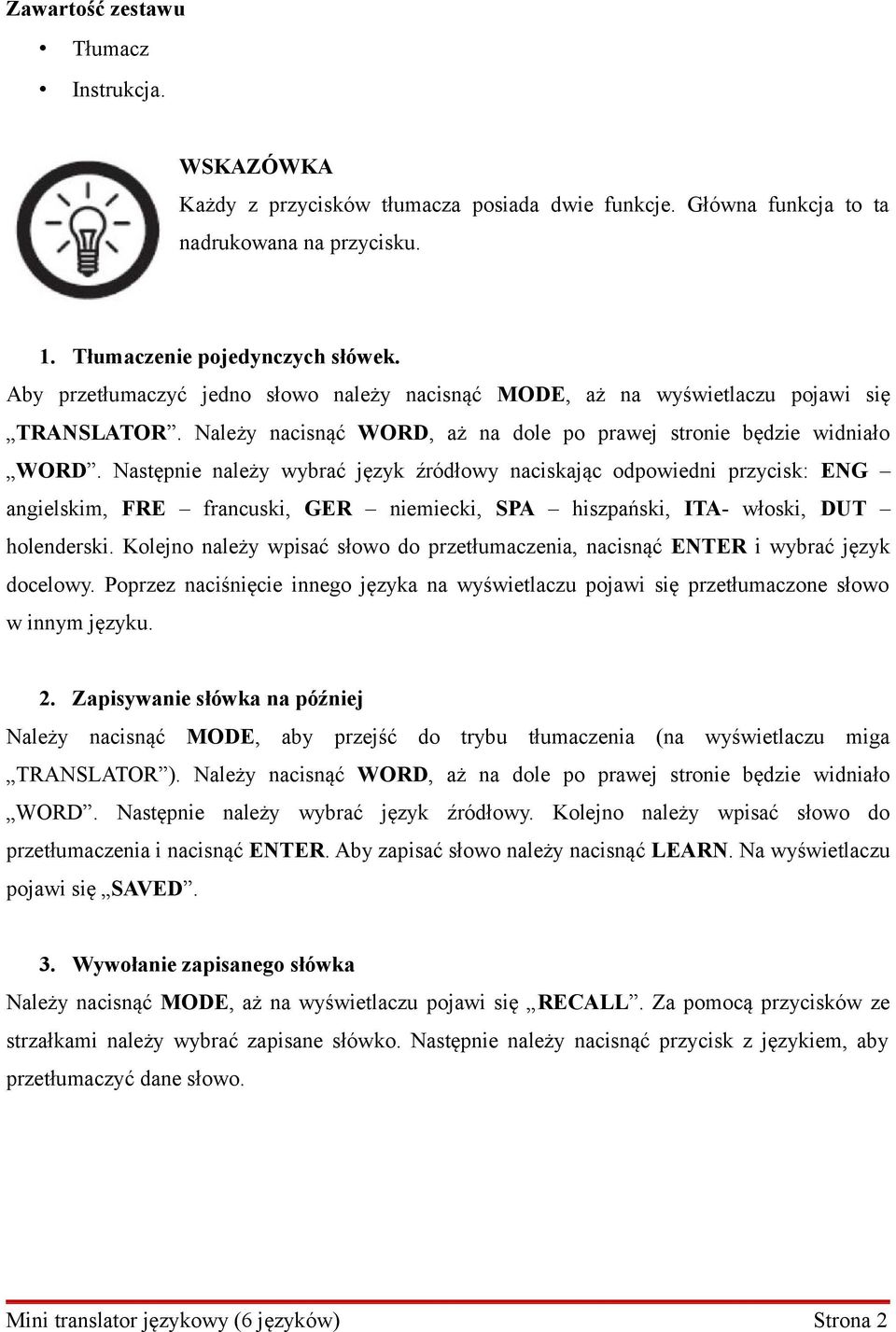 Następnie należy wybrać język źródłowy naciskając odpowiedni przycisk: ENG angielskim, FRE francuski, GER niemiecki, SPA hiszpański, ITA- włoski, DUT holenderski.