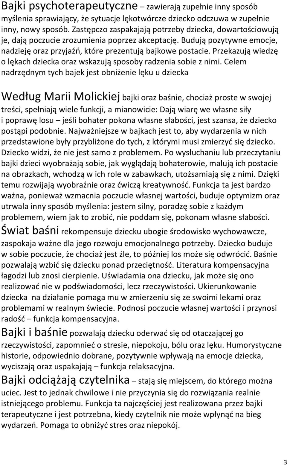 Przekazują wiedzę o lękach dziecka oraz wskazują sposoby radzenia sobie z nimi.