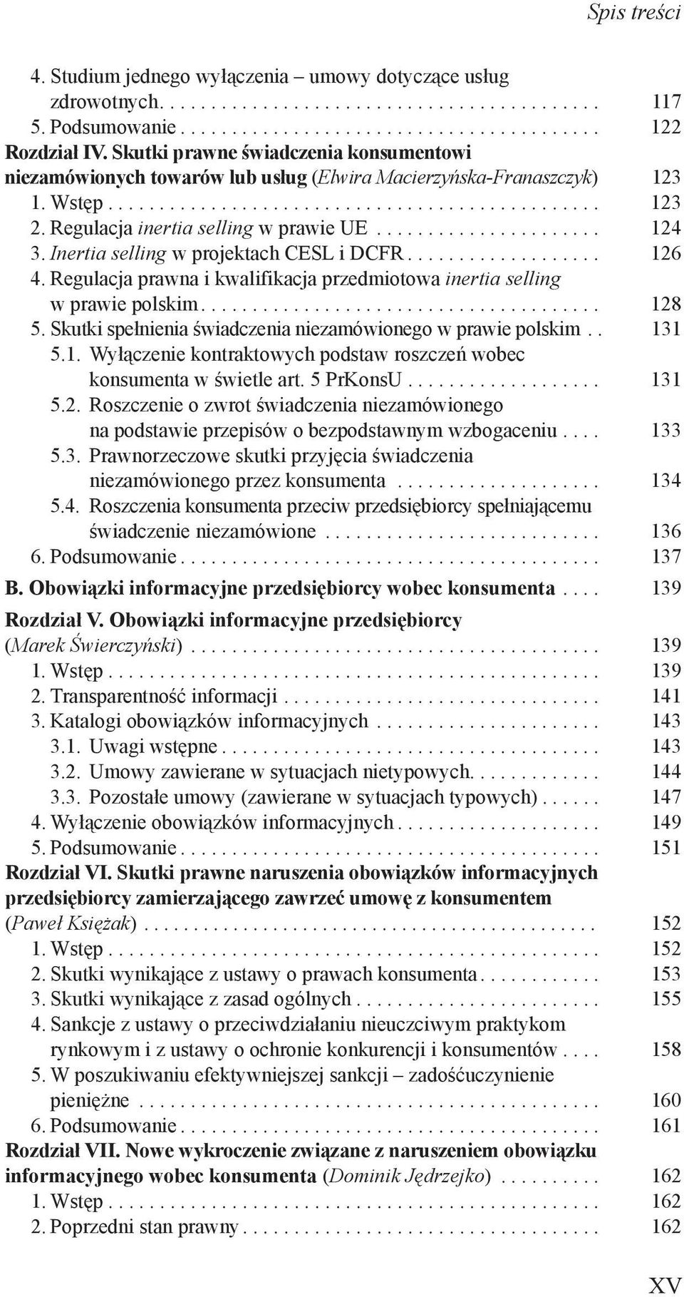 Inertia selling w projektach CESL i DCFR... 126 4. Regulacja prawna i kwalifikacja przedmiotowa inertia selling w prawie polskim... 128 5.