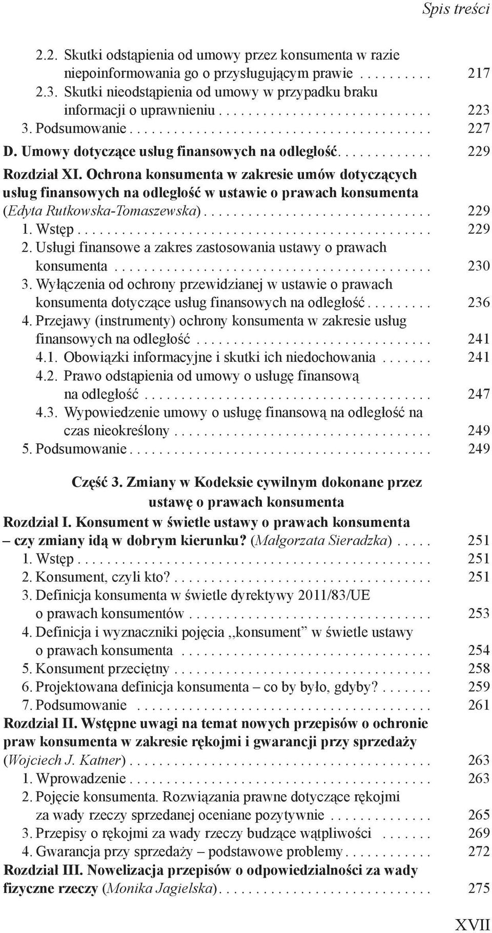 Ochrona konsumenta w zakresie umów dotyczących usług finansowych na odległość w ustawie o prawach konsumenta (Edyta Rutkowska-Tomaszewska)... 229 1. Wstęp... 229 2.