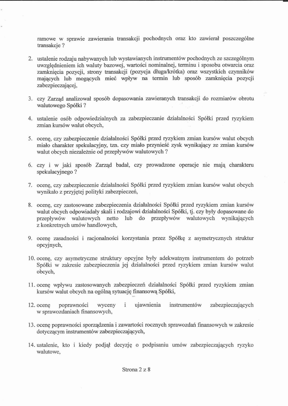 transakcji (pozycja długa/krótka) oraz wszystkich czynników mających lub mogących mieć wpływ na termin lub sposób zamknięcia pozycji zabezpieczającej, 3.