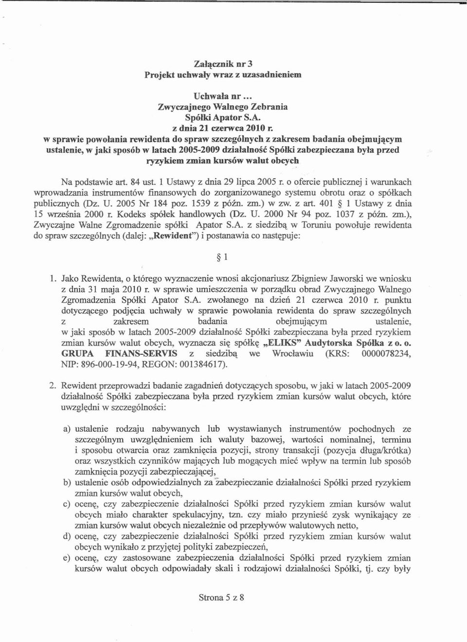 obcych Na podstawie art. 84 ust. 1 Ustawy z dnia 29 lipca 2005 r.