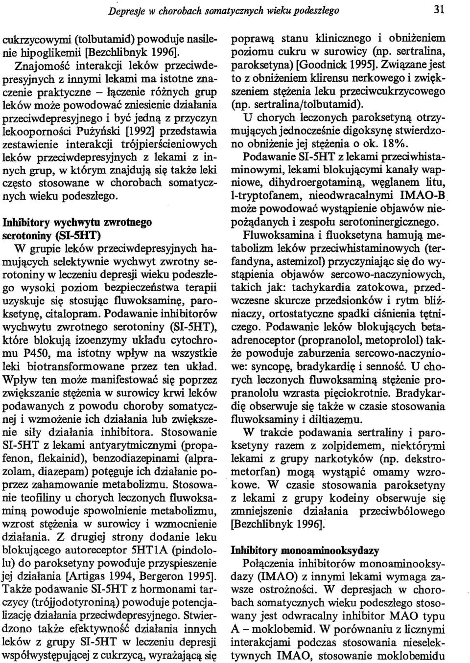 przyczyn lekooporności Pużyński [1992] przedstawia zestawienie interakcji trójpierścieniowych leków przeciwdepresyjnych z lekami z innych grup, w którym znajdują się także leki często stosowane w