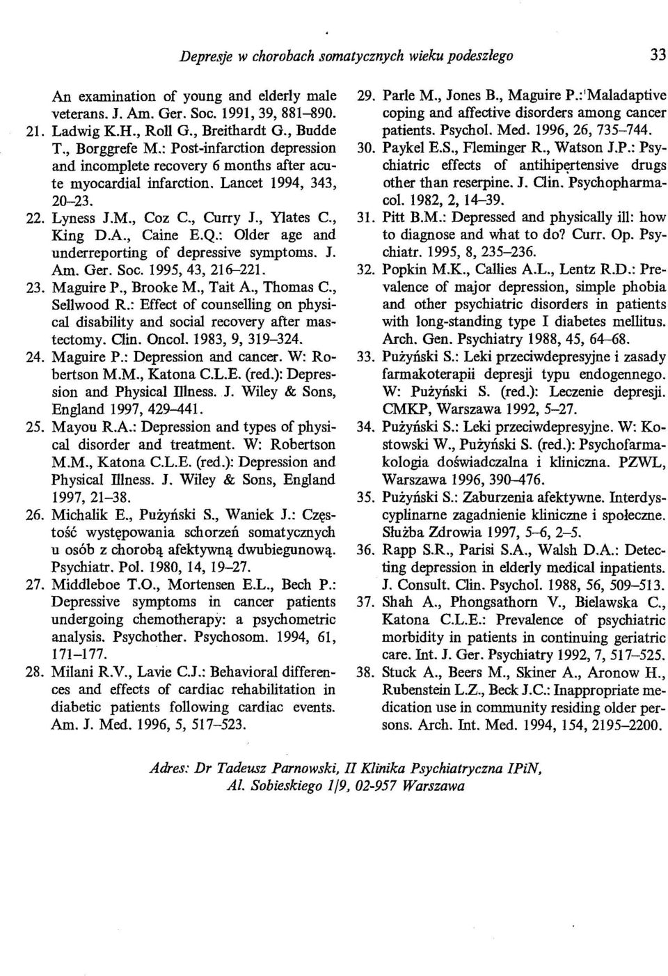 , Caine E.Q.: Older age and underreporting of depressive symptoms. J. Am. Ger. Soc. 1995, 43, 216--221. 23. Maguire P., Brooke M., Tait A., Thomas C., Sellwood R.