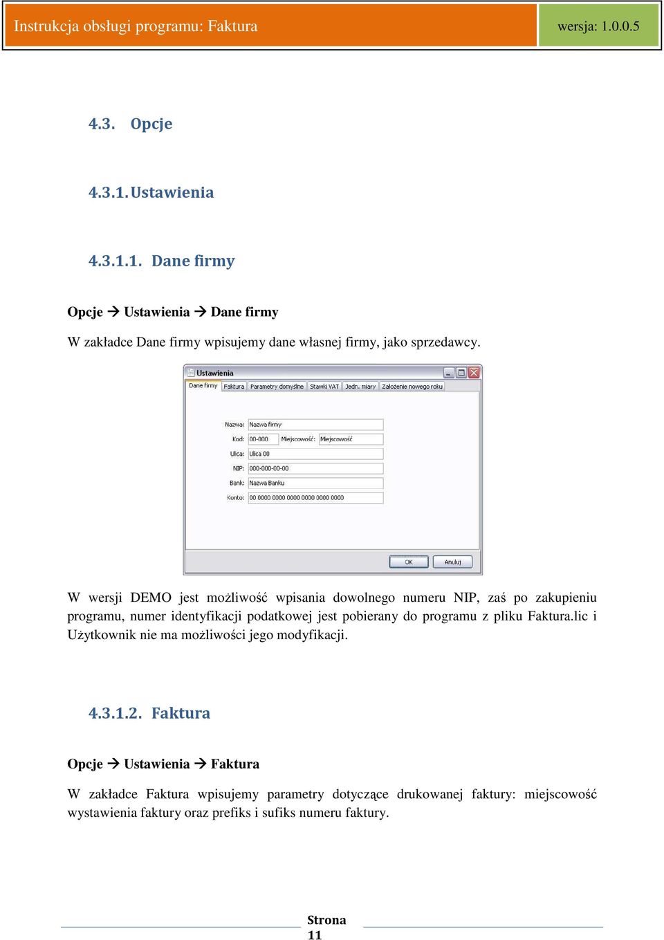programu z pliku Faktura.lic i UŜytkownik nie ma moŝliwości jego modyfikacji. 4.3.1.2.