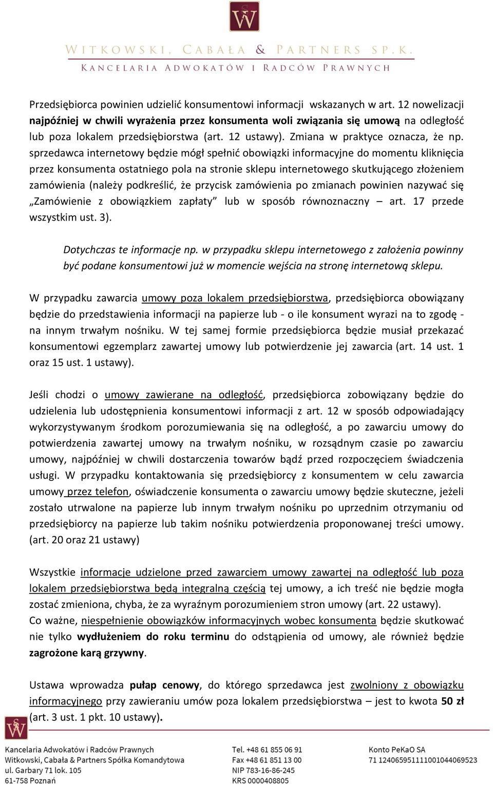 sprzedawca internetowy będzie mógł spełnić obowiązki informacyjne do momentu kliknięcia przez konsumenta ostatniego pola na stronie sklepu internetowego skutkującego złożeniem zamówienia (należy