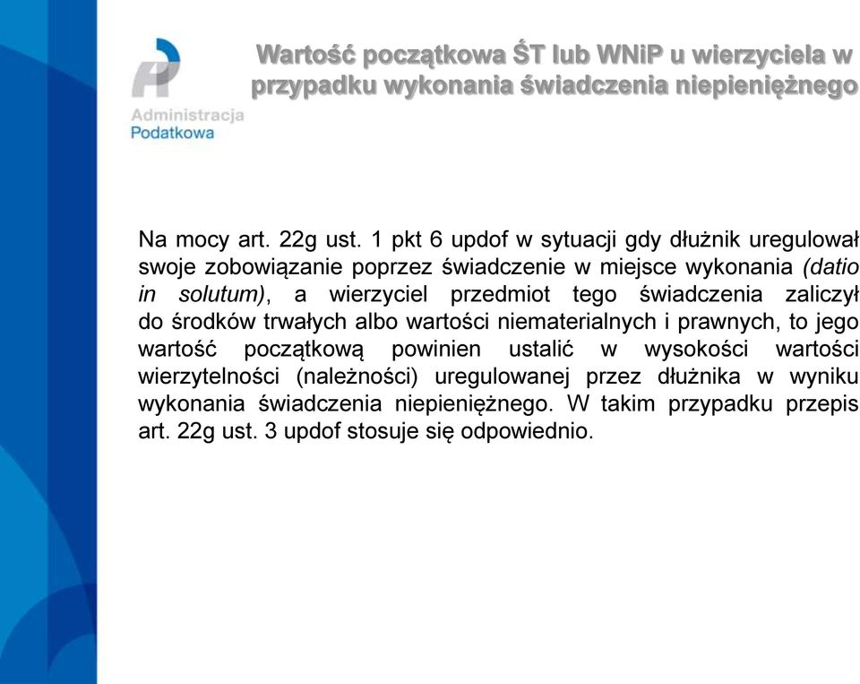 przedmiot tego świadczenia zaliczył do środków trwałych albo wartości niematerialnych i prawnych, to jego wartość początkową powinien ustalić w