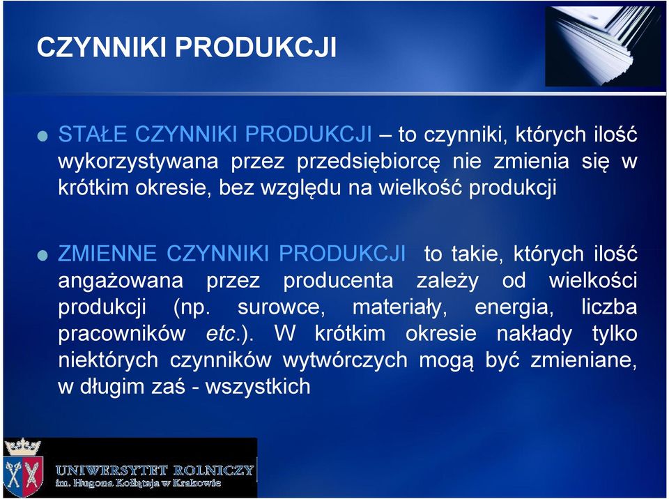 ilość angażowana przez producenta zależy od wielkości produkcji (np.