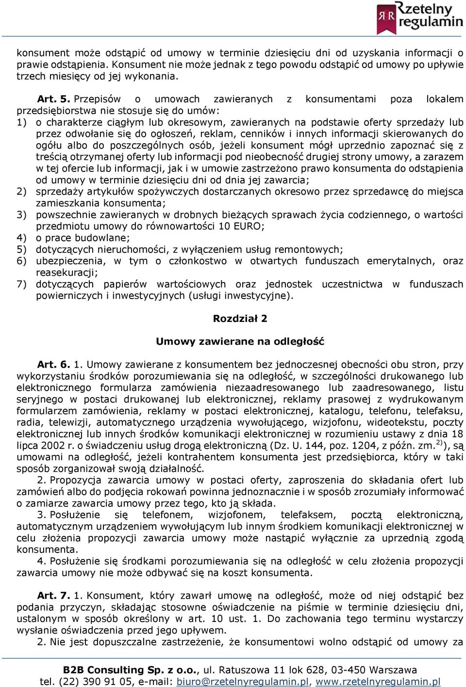 Przepisów o umowach zawieranych z konsumentami poza lokalem przedsiębiorstwa nie stosuje się do umów: 1) o charakterze ciągłym lub okresowym, zawieranych na podstawie oferty sprzedaży lub przez