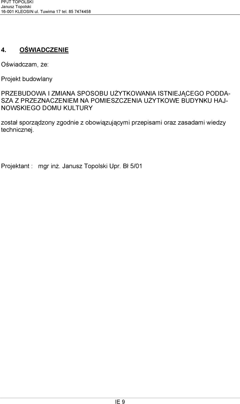 BUDYNKU HAJ- NOWSKIEGO DOMU KULTURY został sporządzony zgodnie z obowiązującymi