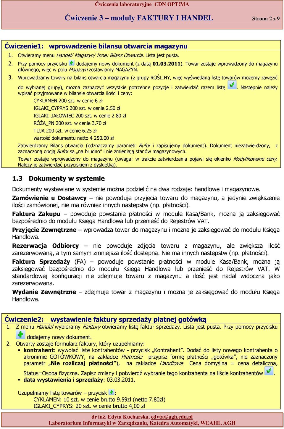 Wprwadzamy twary na bilans twarcia magazynu (z grupy ROŚLINY, więc wyświetlaną listę twarów mżemy zawęzić d wybranej grupy), mżna zaznaczyć wszystkie ptrzebne pzycje i zatwierdzić razem listę wpisać