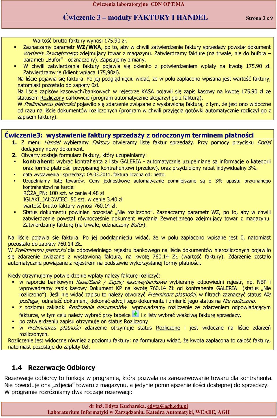 Zatwierdzamy fakturę (na trwałe, nie d bufra parametr Bufr - dznaczny). Zapisujemy zmiany. W chwili zatwierdzania faktury pjawia się kienk z ptwierdzeniem wpłaty na kwtę 175.90 zł.