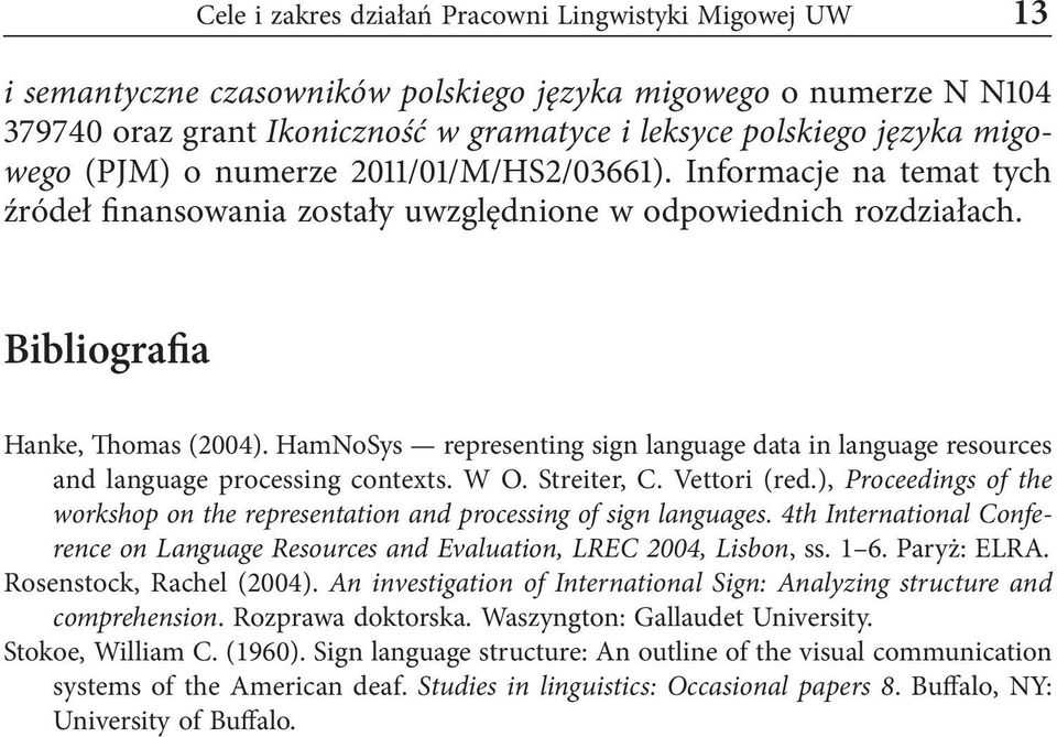 HamNoSys representing sign language data in language resources and language processing contexts. W O. Streiter, C. Vettori (red.