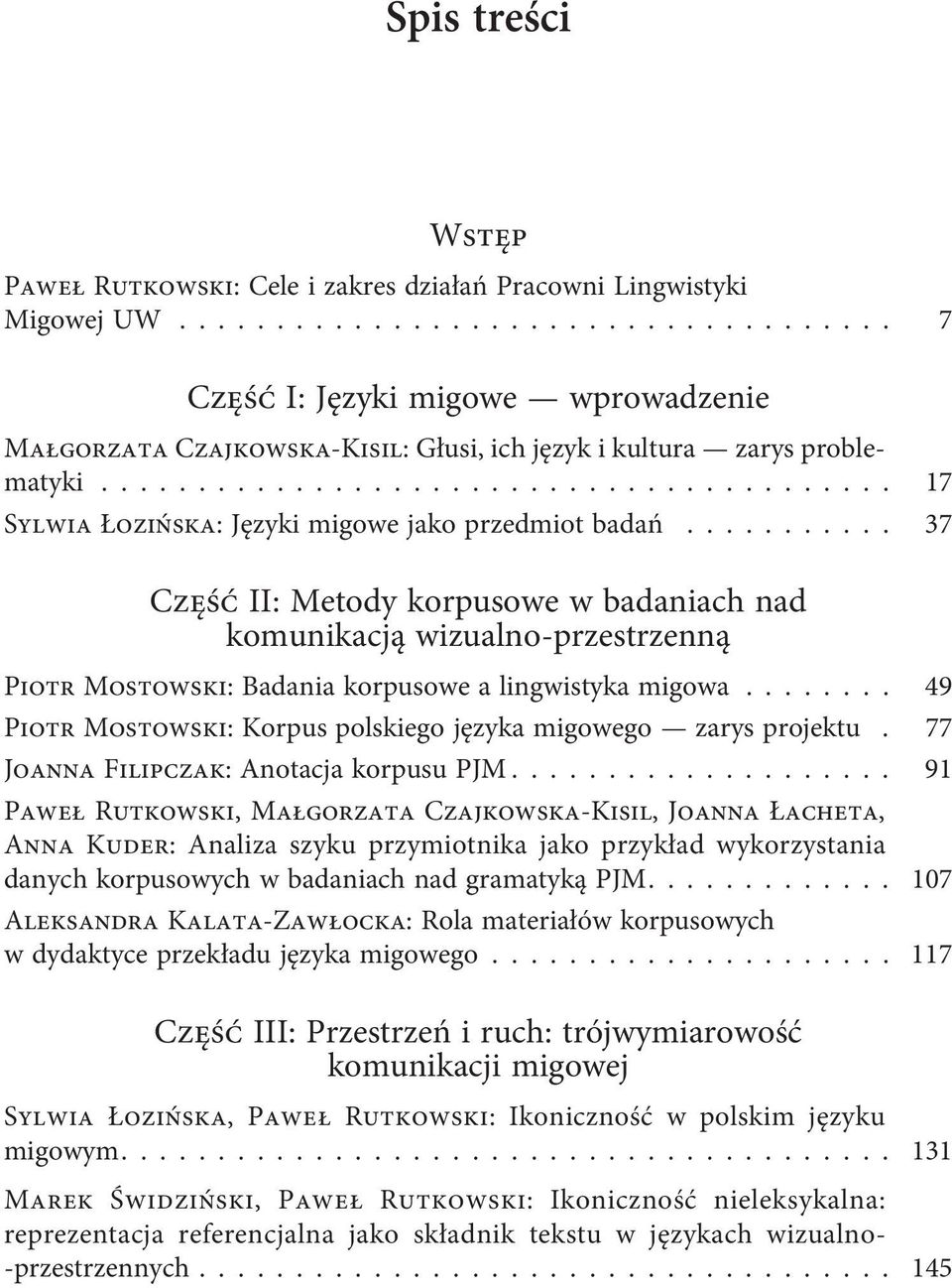 ......................................... 17 Sylwia Łozińska: Języki migowe jako przedmiot badań.