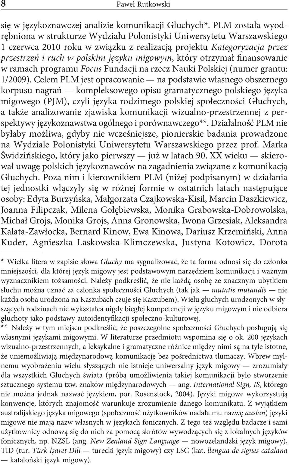 migowym, który otrzymał finansowanie w ramach programu Focus Fundacji na rzecz Nauki Polskiej (numer grantu: 1/2009).