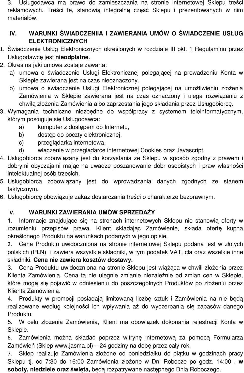 Okres na jaki umowa zostaje zawarta: a) umowa o świadczenie Usługi Elektronicznej polegającej na prowadzeniu Konta w Sklepie zawierana jest na czas nieoznaczony.