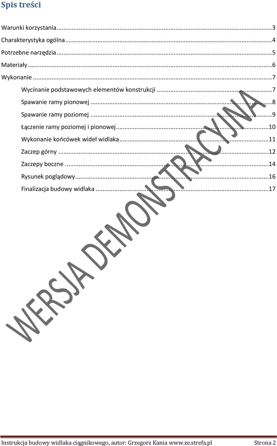 .. 9 Łączenie ramy poziomej i pionowej... 10 Wykonanie końcówek wideł widlaka... 11 Zaczep górny... 12 Zaczepy boczne.