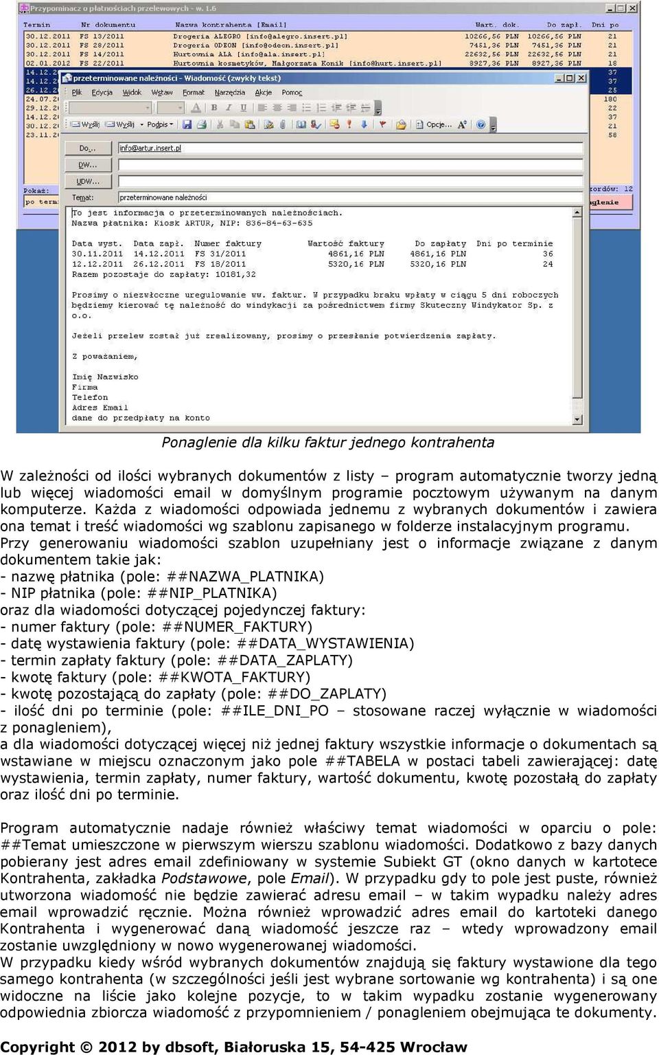 Przy generowaniu wiadomości szablon uzupełniany jest o informacje związane z danym dokumentem takie jak: - nazwę płatnika (pole: ##NAZWA_PLATNIKA) - NIP płatnika (pole: ##NIP_PLATNIKA) oraz dla