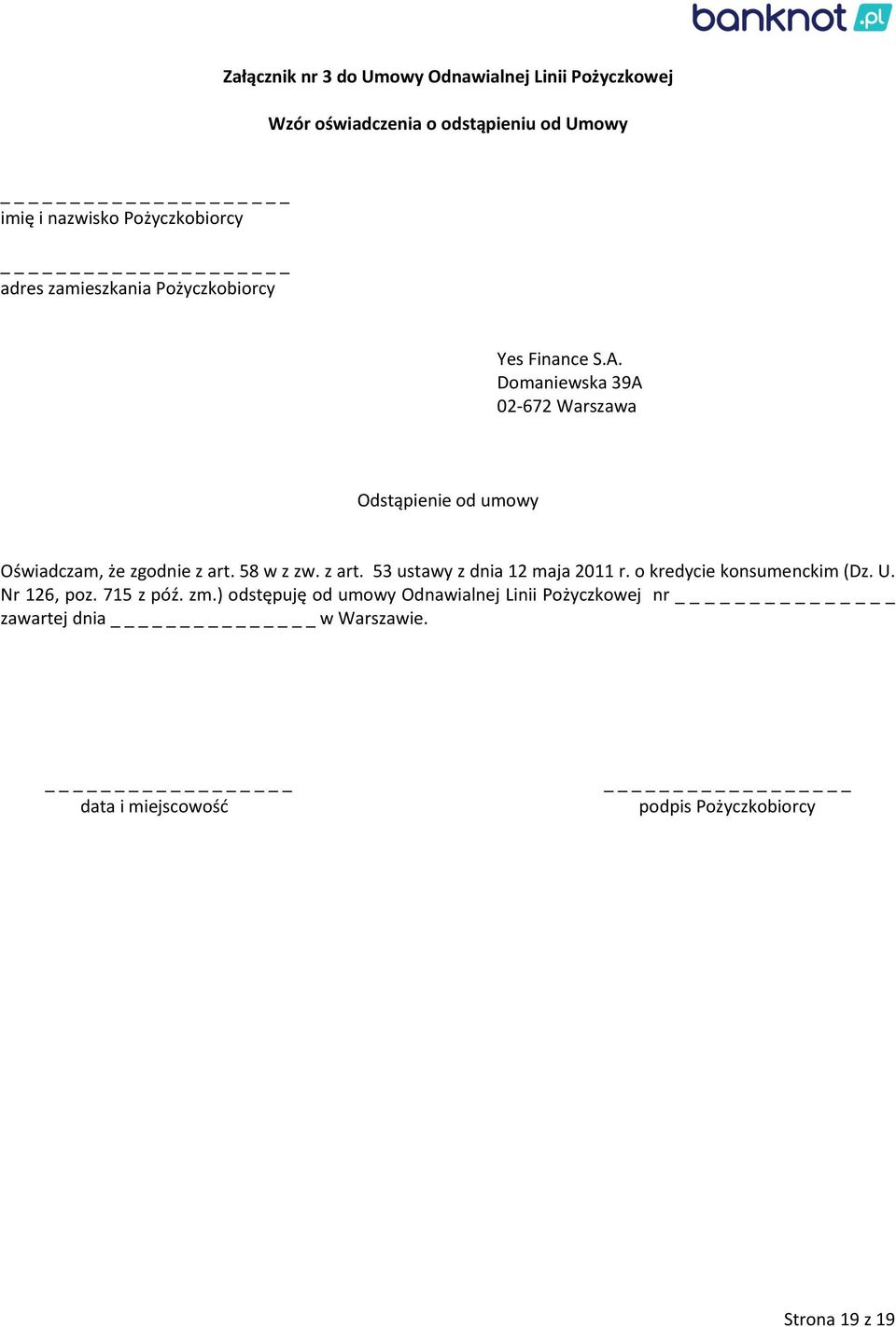 Domaniewska 39A 02-672 Warszawa Odstąpienie od umowy Oświadczam, że zgodnie z art. 58 w z zw. z art. 53 ustawy z dnia 12 maja 2011 r.