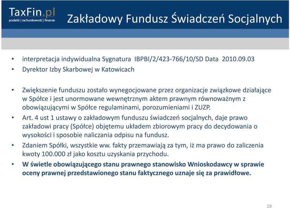 obowiązującymi w Spółce regulaminami, porozumieniami i ZUZP. Art.