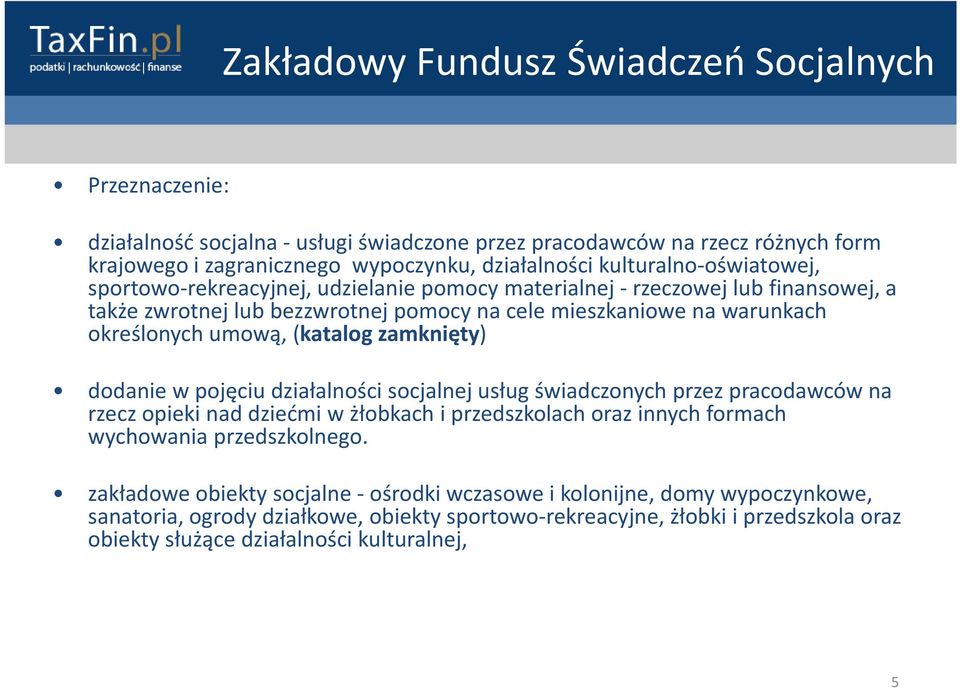 zamknięty) dodanie w pojęciu działalności socjalnej usług świadczonych przez pracodawców na rzecz opieki nad dziećmi w żłobkach i przedszkolach oraz innych formach wychowania