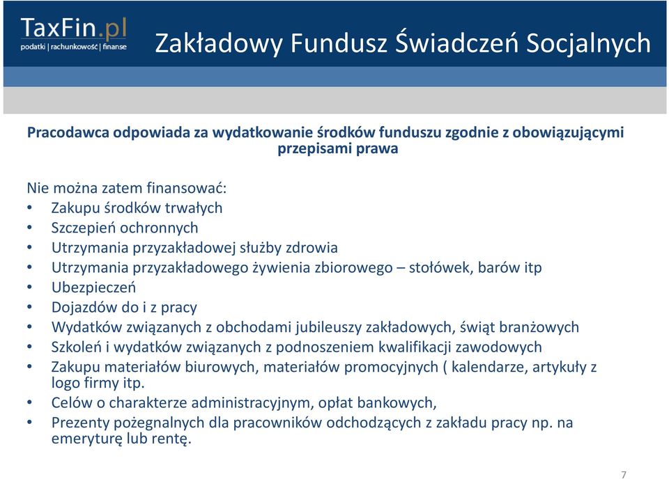 jubileuszy zakładowych, świąt branżowych Szkoleń i wydatków związanych z podnoszeniem kwalifikacji zawodowych Zakupu materiałów biurowych, materiałów promocyjnych (