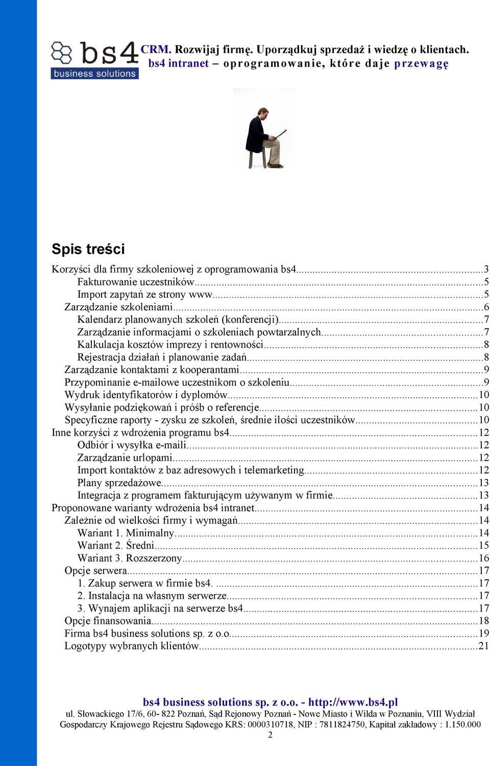 ..8 Zarządzanie kontaktami z kooperantami...9 Przypominanie e-mailowe uczestnikom o szkoleniu...9 Wydruk identyfikatorów i dyplomów...10 Wysyłanie podziękowań i próśb o referencje.