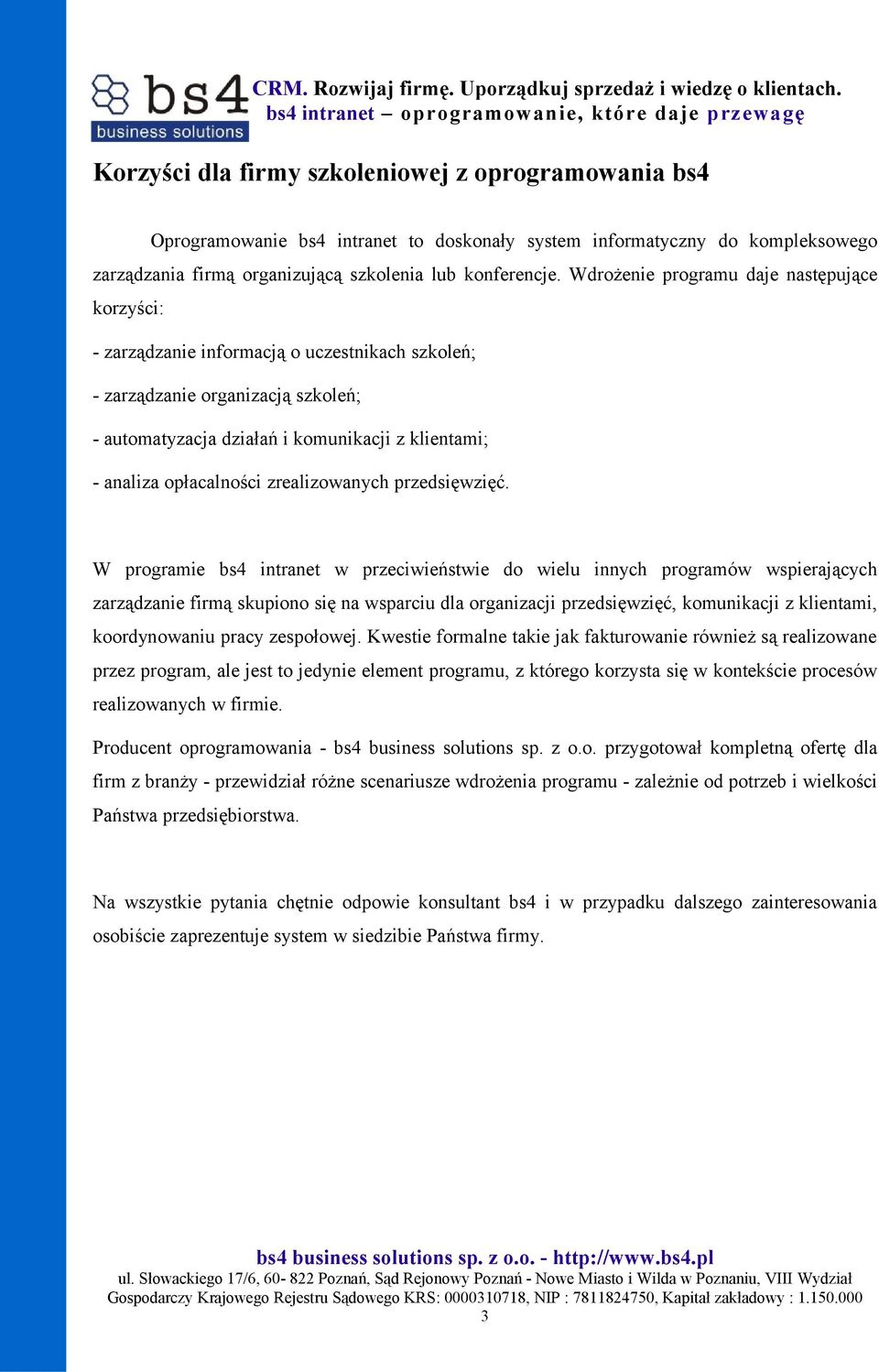 opłacalności zrealizowanych przedsięwzięć.