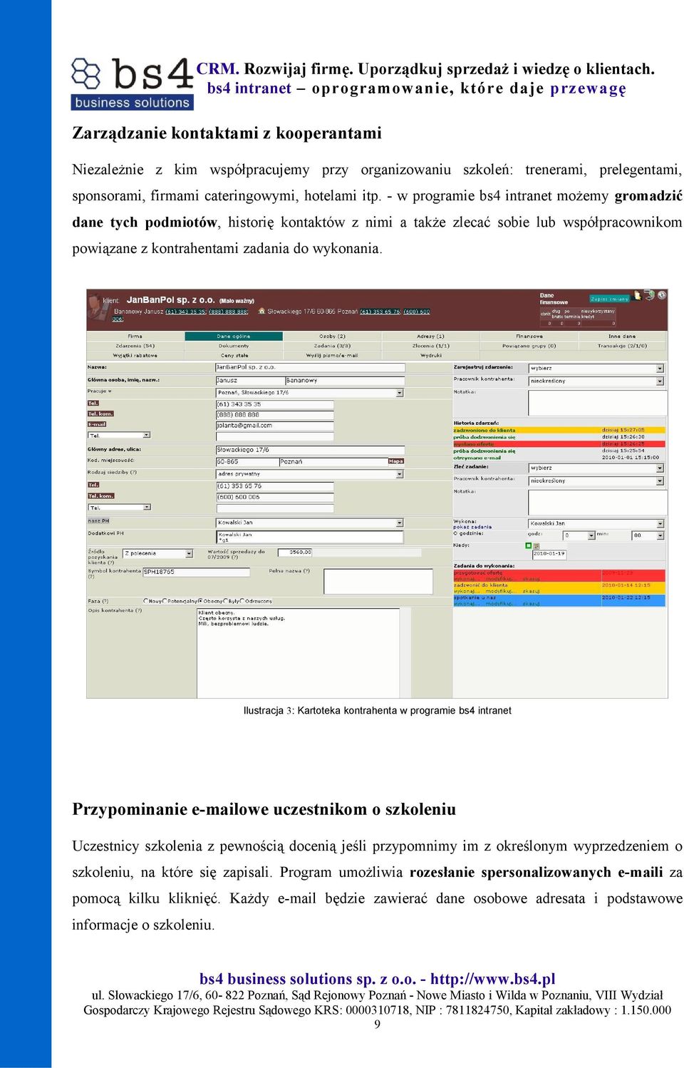 Ilustracja 3: Kartoteka kontrahenta w programie bs4 intranet Przypominanie e-mailowe uczestnikom o szkoleniu Uczestnicy szkolenia z pewnością docenią jeśli przypomnimy im z określonym