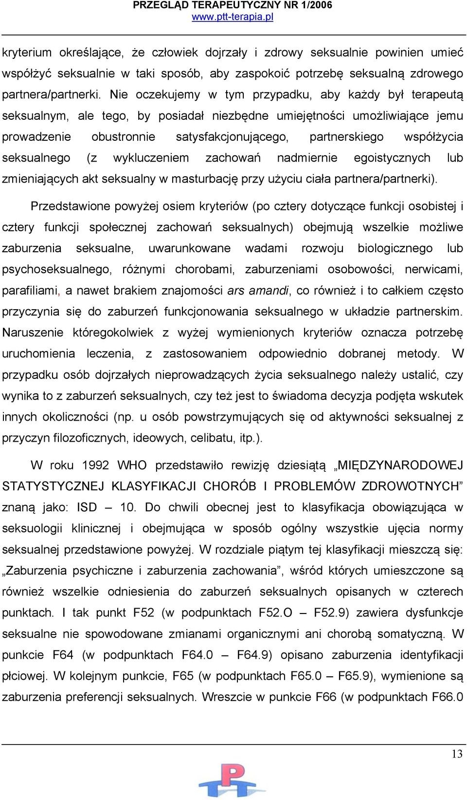 współżycia seksualnego (z wykluczeniem zachowań nadmiernie egoistycznych lub zmieniających akt seksualny w masturbację przy użyciu ciała partnera/partnerki).