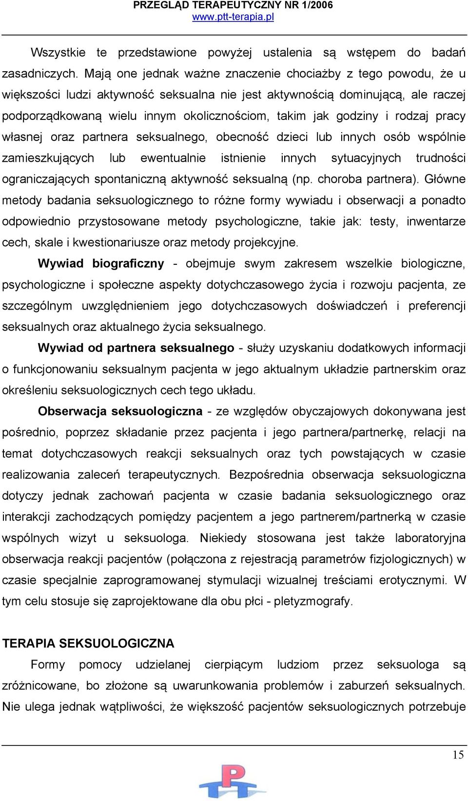 godziny i rodzaj pracy własnej oraz partnera seksualnego, obecność dzieci lub innych osób wspólnie zamieszkujących lub ewentualnie istnienie innych sytuacyjnych trudności ograniczających spontaniczną