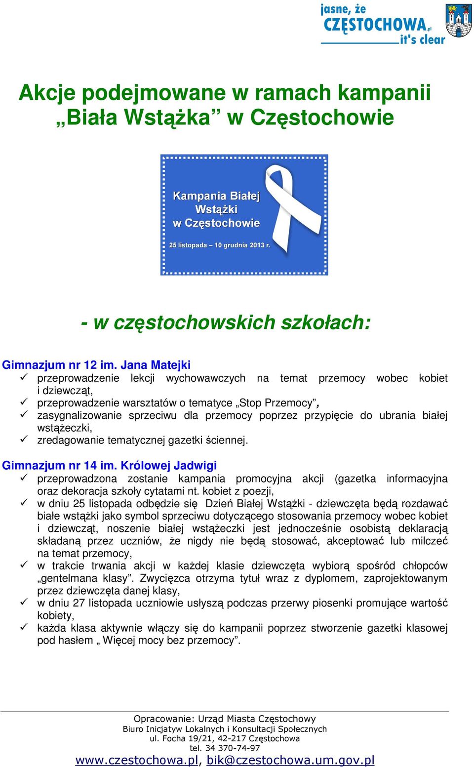 przypięcie do ubrania białej wstążeczki, zredagowanie tematycznej gazetki ściennej. Gimnazjum nr 14 im.