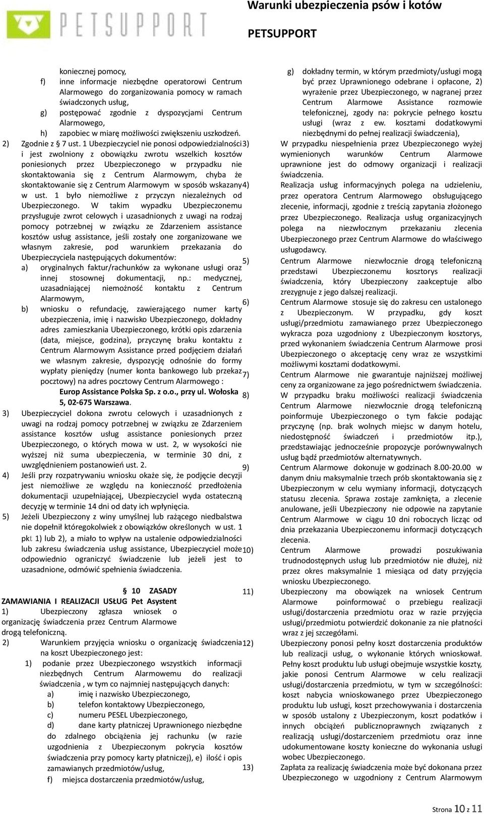telefonicznej, zgody na: pokrycie pełnego kosztu usługi (wraz z ew. kosztami dodatkowymi h) zapobiec w miarę możliwości zwiększeniu uszkodzeń.