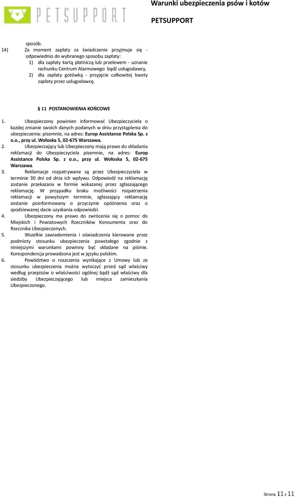 dla zapłaty gotówką - przyjęcie całkowitej kwoty zapłaty przez usługodawcę. 11 POSTANOWIENIA KOŃCOWE 1.