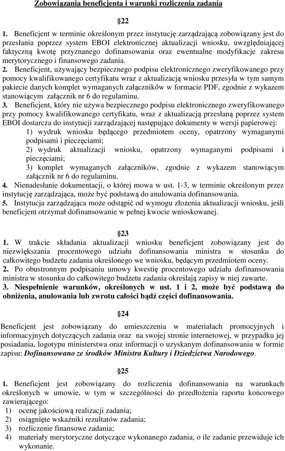 dofinansowania oraz ewentualne modyfikacje zakresu merytorycznego i finansowego zadania. 2.