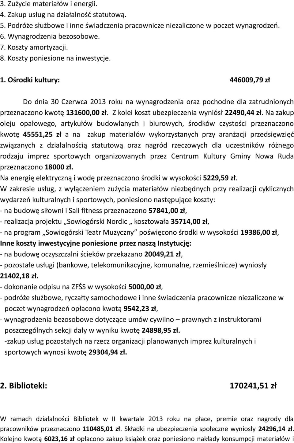 Z kolei koszt ubezpieczenia wyniósł 22490,44 zł.