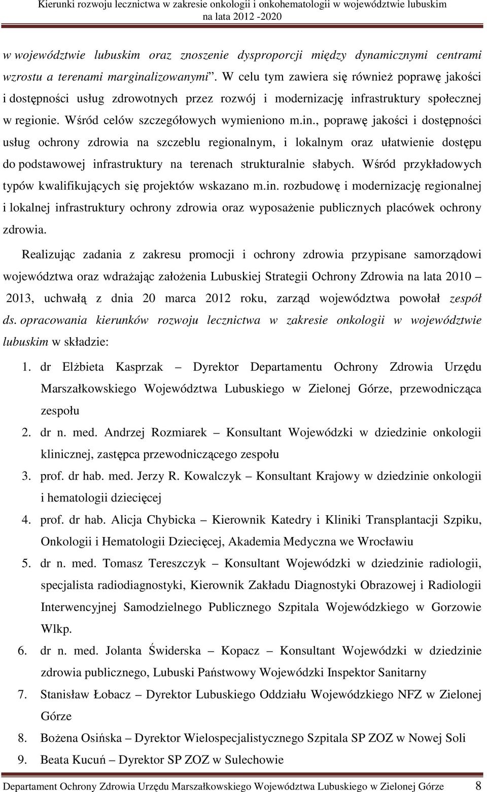 rastruktury społecznej w regionie. Wśród celów szczegółowych wymieniono m.in.