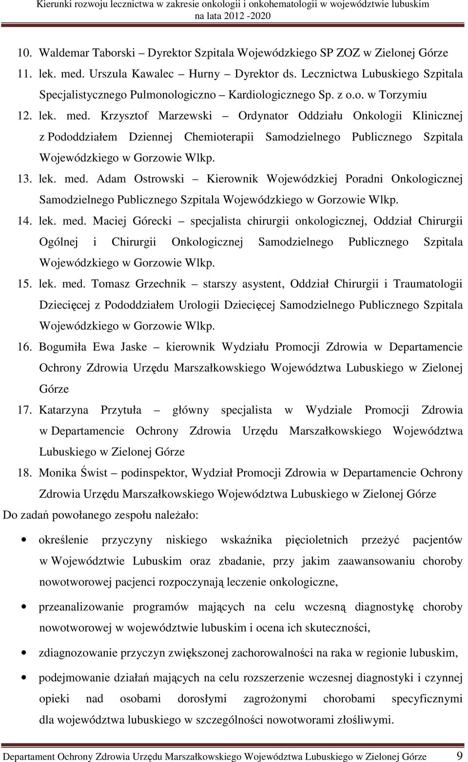 Krzysztof Marzewski Ordynator Oddziału Onkologii Klinicznej z Pododdziałem Dziennej Chemioterapii Samodzielnego Publicznego Szpitala Wojewódzkiego w Gorzowie Wlkp. 13. lek. med.