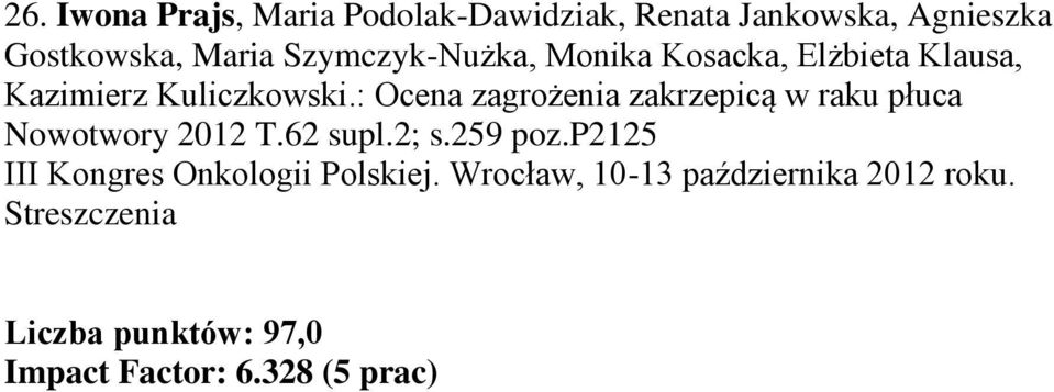 : Ocena zagrożenia zakrzepicą w raku płuca Nowotwory 2012 T.62 supl.2; s.259 poz.