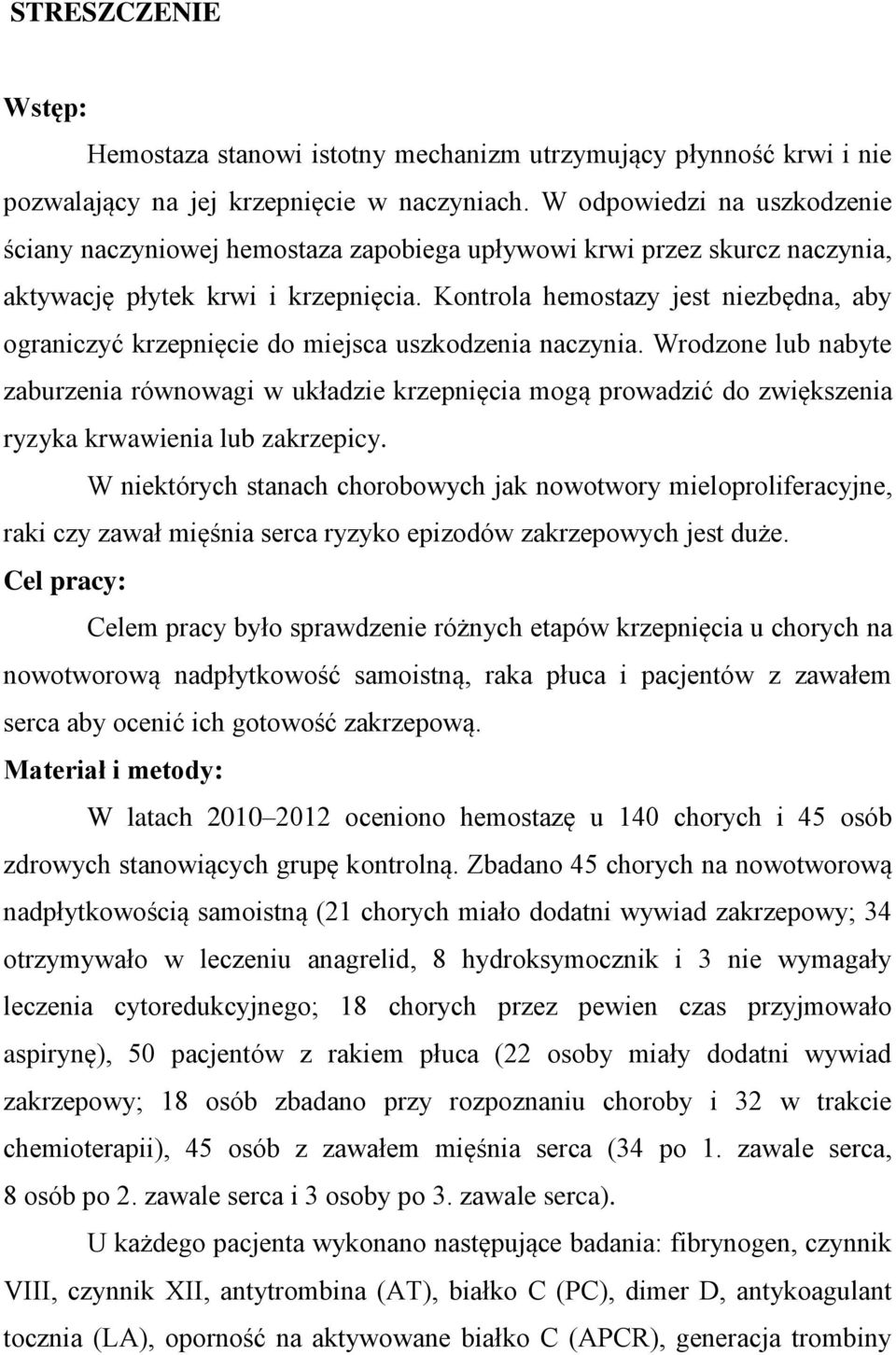 Kontrola hemostazy jest niezbędna, aby ograniczyć krzepnięcie do miejsca uszkodzenia naczynia.